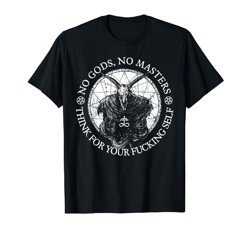 No Gods No Masters Think For Your Fucking Self Atheist T-Shirt