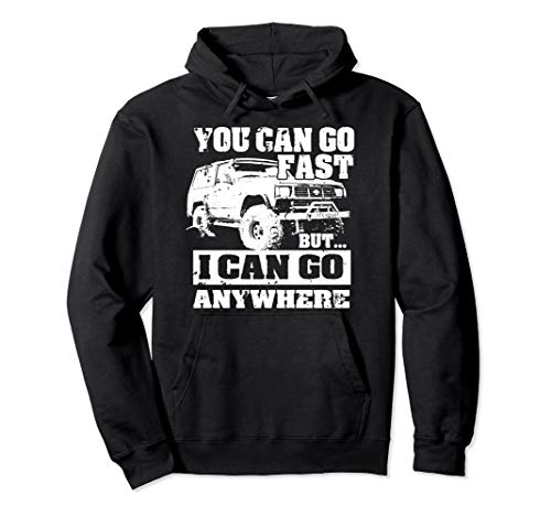 You Drive Fast But I Drive Anywhere | Funny Offroad Driver Pullover Hoodie