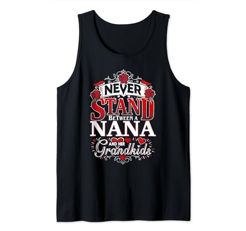 Never Stand Between A Nana And Her Grandkids Tank Top