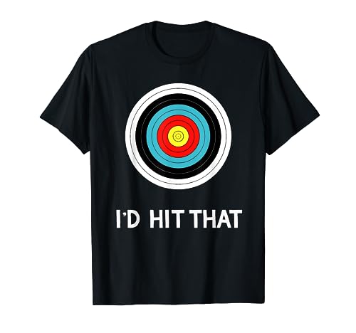 Funny Archery Quote I'd Hit That Archer Gift Shirt T-Shirt