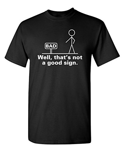 Not A Good Sign Graphic Novelty Sarcastic Funny T Shirt XL Black