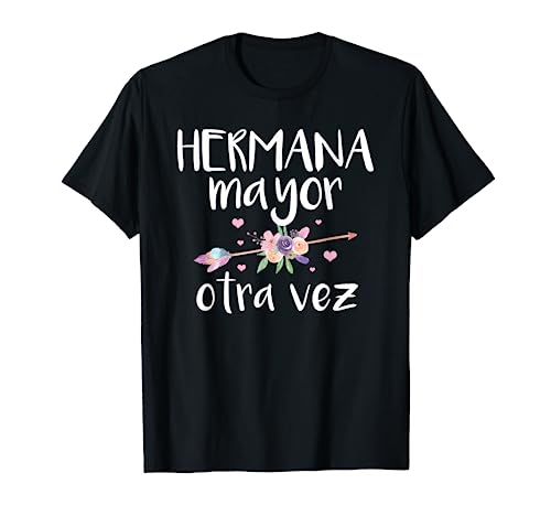 Hermana Mayor Otra Vez Spanish Older Sister Again T-Shirt