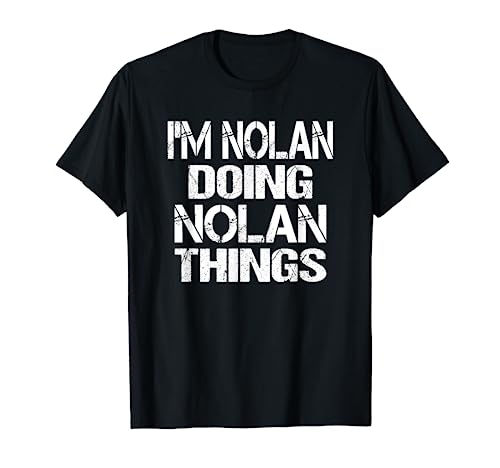 I'm Nolan Doing Nolan Things - Personalized First Name T-Shirt