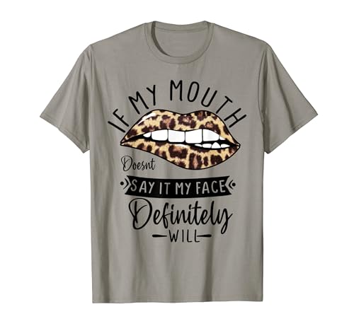 If My Mouth Doesn't Say It My Face Definitely Will Cute Lady T-Shirt