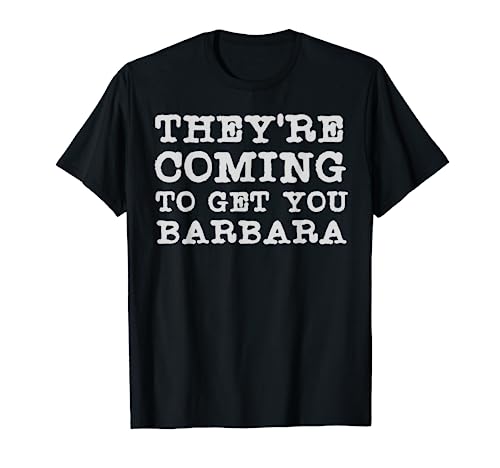 They're Coming To Get You Barbara - Zombie The Living Dead T-Shirt