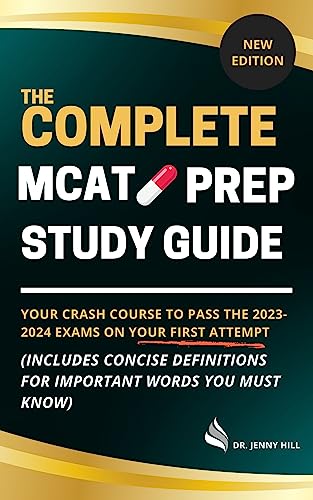 The Complete MCAT Prep Study Guide: Your Crash Course to Pass the 2023-2024 Exams on Your First Attempt (Includes Concise Definitions for Important Words You Must Know)