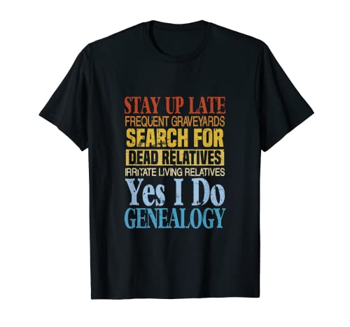 Stay Up Late Searching For Dead Relatives | Funny Genealogy T-Shirt