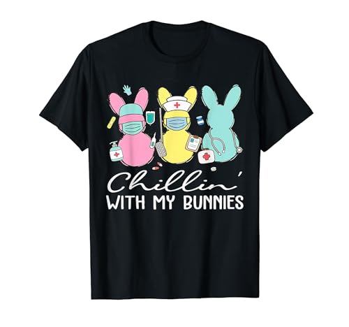 Chillin With My Bunnies Nurse Easter Day Nursing RN NICU T-Shirt