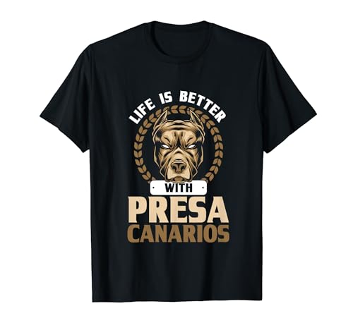 Life Is Better With Presa Canarios Dog Lover Presa Canario T-Shirt