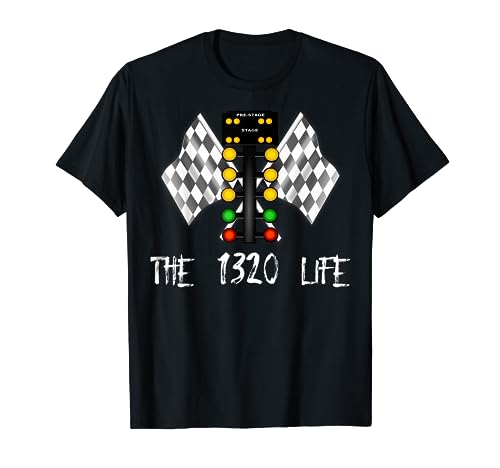 Quarter Mile (1/4) Drag Racing The 1320 Life Line It Up Tee