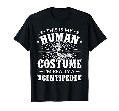 Human Costume Im Really a Centipede T-Shirt
