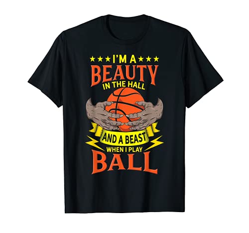 Beauty In The Hall And A Beast When I Play Ball I Basketball T-Shirt