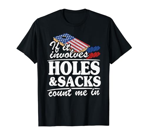 If It Involves Holes & Sacks Count Me In USA Flag Cornhole T-Shirt