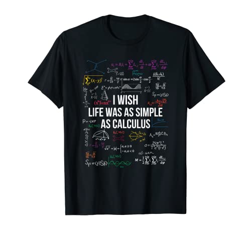 I Wish Life Was As Simple As Calculus Funny Math Lover Gift T-Shirt