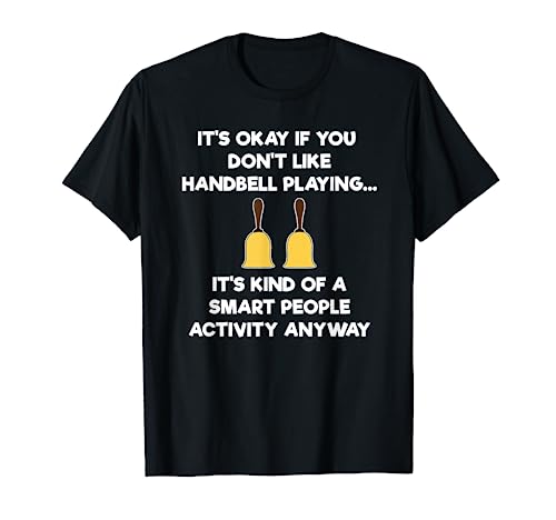 Handbell T-Shirt - Funny Smart Hand Bell Player