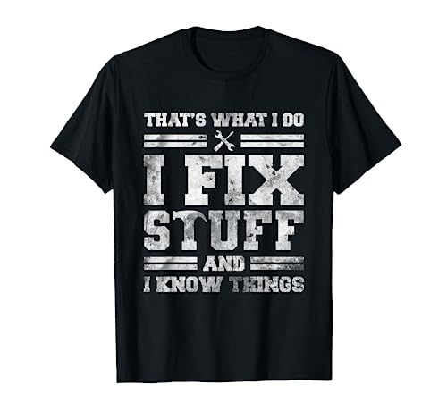 That's What I Do I Fix Stuff And I Know Things Funny Saying Short Sleeve T-Shirt