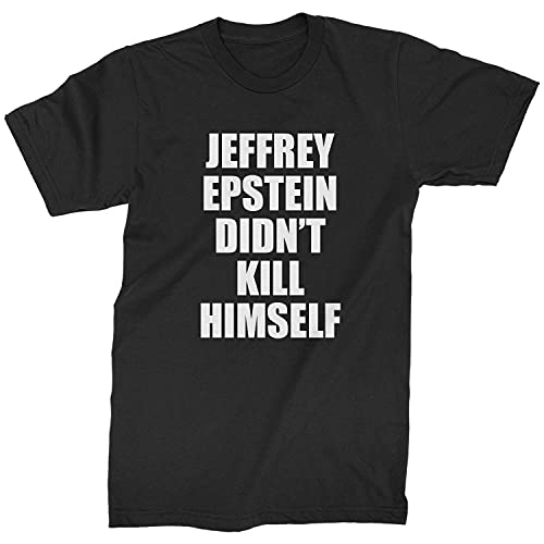Mens Jeffrey Epstein Didn't Kill Himself T-Shirt Large Black