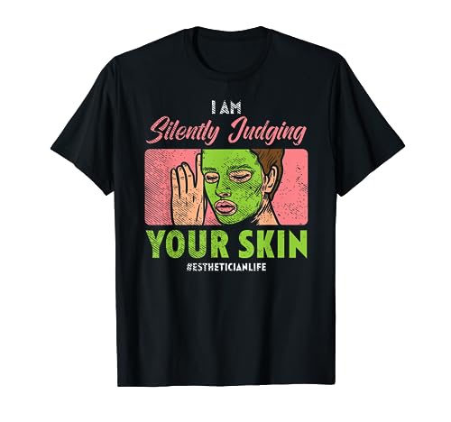 I'm Silently Judging Your Skin Care Joke Funny Esthetician T-Shirt