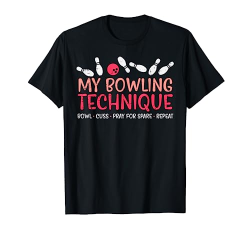 My Bowling Technique Fun Humor Bowler Player Team Men Women T-Shirt