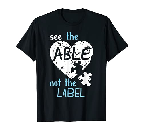 See the Able Not The Label Autism Awareness Month T Shirts T-Shirt