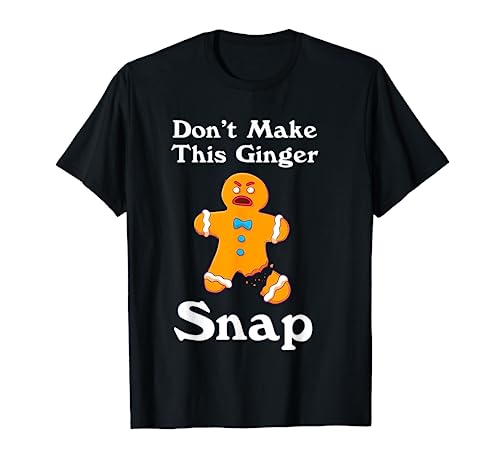 Don't Make This Ginger Snap Redhead Gift Christmas T-Shirt