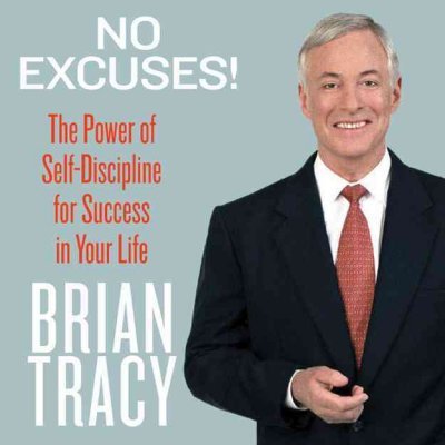 By Brian Tracy: No Excuses!: The Power of Self-Discipline; 21 Ways to Achieve Lasting Happiness and Success (Your Coach in a Box) [Audiobook]