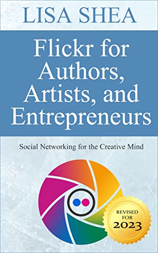 Flickr for Authors Artists and Entrepreneurs - Social Networking for the Creative Mind (Social Media Author Essentials Series Book 3)