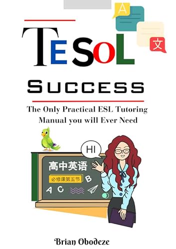 Tesol Success: The Only Practical ESL Tutoring Manual you will Ever Need
