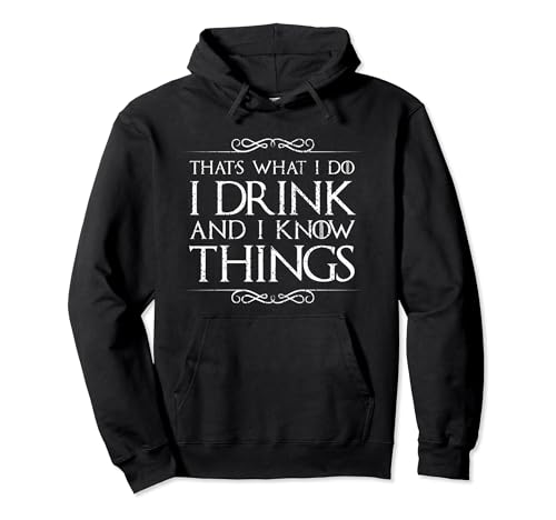 I Drink and I Know Things Hoodie
