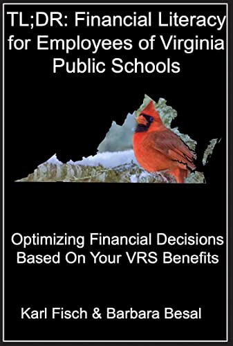 TL;DR: Financial Literacy for Employees of Virginia Public Schools: Optimizing Financial Decisions Based On Your VRS Benefits (TL;DR Financial Literacy Series)
