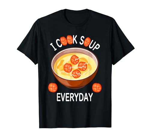 I Cook Soup Everyday Love Soup Tomatoes Men Women T-Shirt