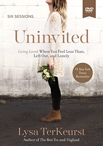 Uninvited Video Study: Living Loved When You Feel Less Than, Left Out, and Lonely