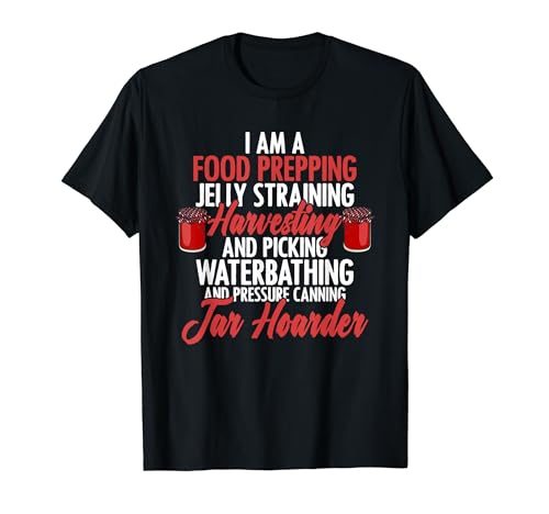 Food Prepping Pressure Canning Jar Hoarder Preservation T-Shirt