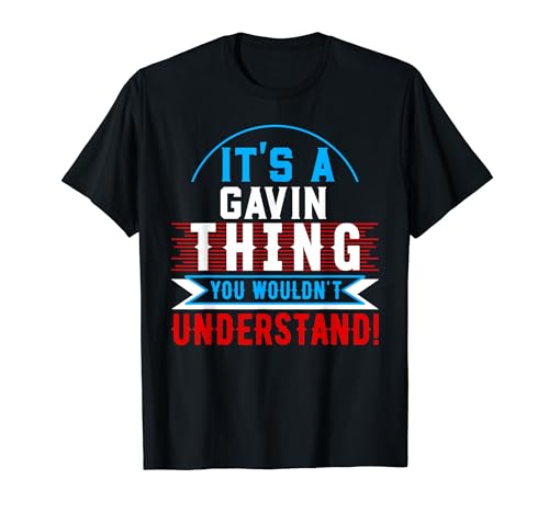 It's A GAVIN Thing You Wouldn't Understand T-Shirt GAVIN T-Shirt