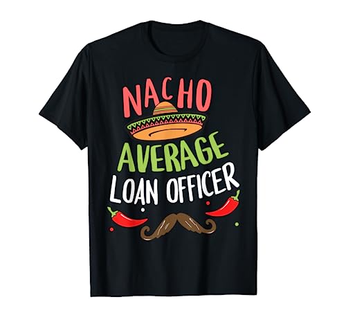 Nacho Average Loan Officer Sombrero Beard Cinco de Mayo T-Shirt