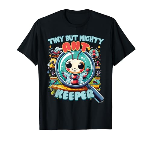 Ant Keeping Design Ant Farming Tiny But Mighty Ant Keeper T-Shirt