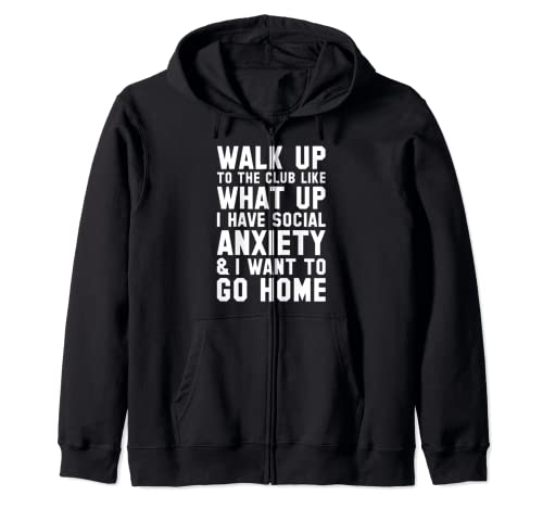 Walk Up To The Club Social Anxiety Zip Hoodie