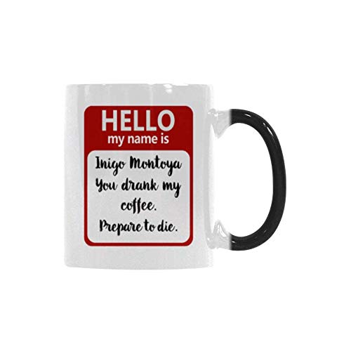 Funny Heat Reveal Changing Color Cup 11 Ounce Ceramic Mug, Hello My Name Is Inigo Montoya. You Drank My Coffee. Prepare to Die Coffee Mug For Funny Gift Tea Cup