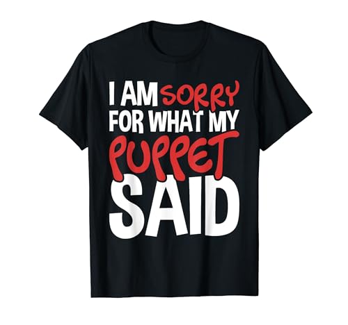 My Puppet Said - Puppeteer Ventriloquist Puppeteering T-Shirt