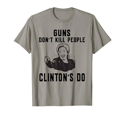 Funny Hillary Clinton Guns Dont Kill People Clintons Do