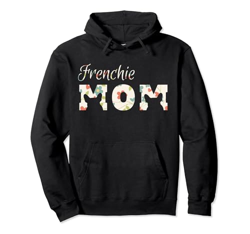 Frenchie Mom Hoodie Frenchie Mom Sweatshirt for Women Pullover Hoodie