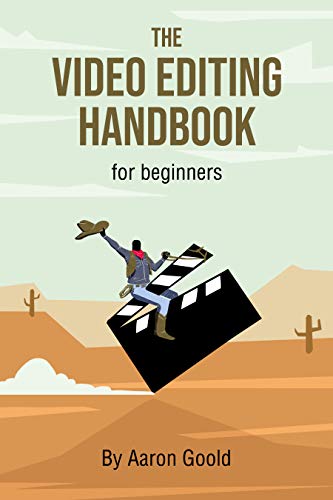 The Video Editing Handbook: For Beginners