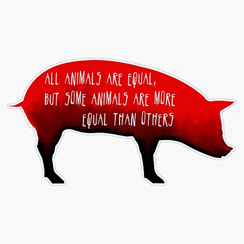 Animal Farm : Pig Quote George Orwell Design Sticker Decal Vinyl Bumper Sticker Decal Waterproof 5'