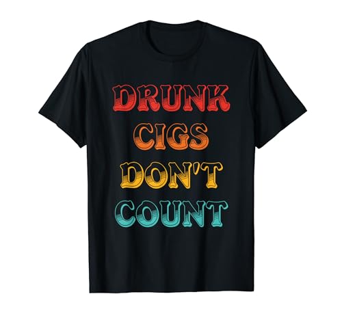 Drunk Cigs Don't Count Vintage Apparel T-Shirt