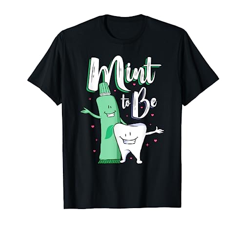 Mint To Be A Tooth And Toothpaste Funny Story T-Shirt