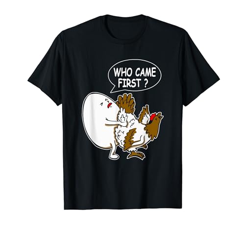 Funny Adult Humor Jokes Who Came First Chicken Or Egg T-Shirt