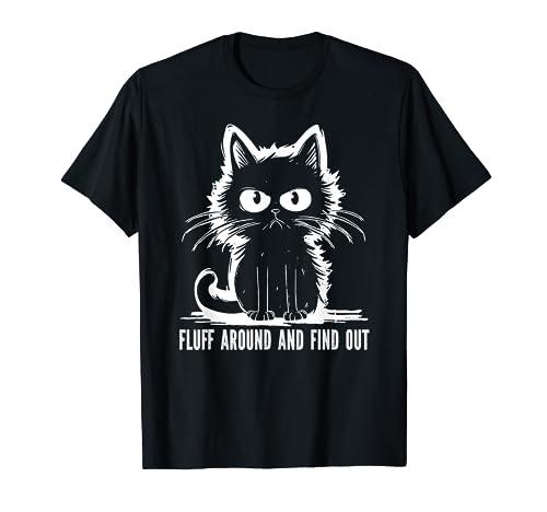 Funny Cat Shirt Fluff Around And Find Out Gifts Men Women T-Shirt