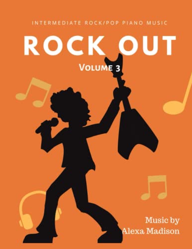 Rock Out Volume 3 by Alexa Madison - Intermediate Rock/Pop Piano Music: Piano Language Book, 10 exciting mid-intermediate solos for students who love ... including rock, pop, lyrical, jazz, and more!