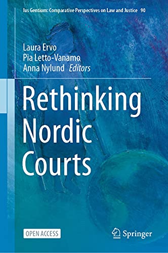 Rethinking Nordic Courts (Ius Gentium: Comparative Perspectives on Law and Justice Book 90)