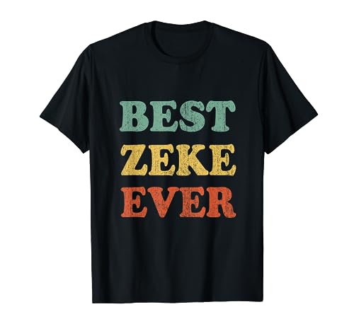 Best Zeke Ever Shirt Funny Personalized First Name Zeke T-Shirt
